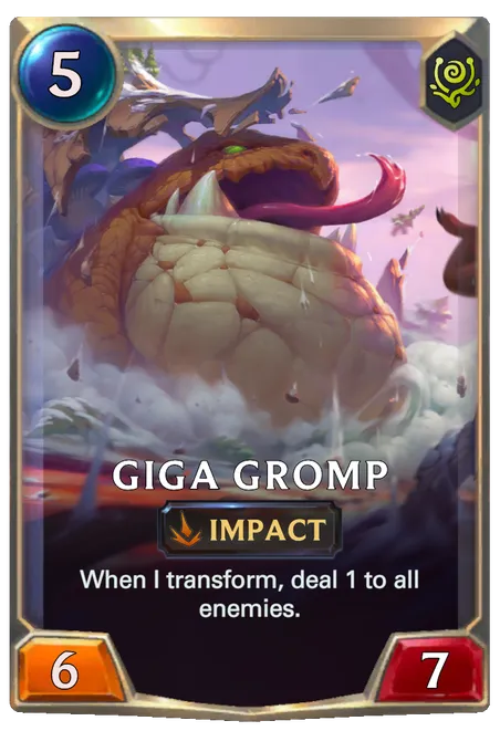 Giga Gromp. When I transform, deal 1 to all enemies.