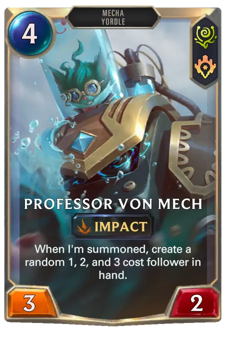Professor Von Mech. When I'm summoned, create a random 1, 2, and 3 cost follower in hand.