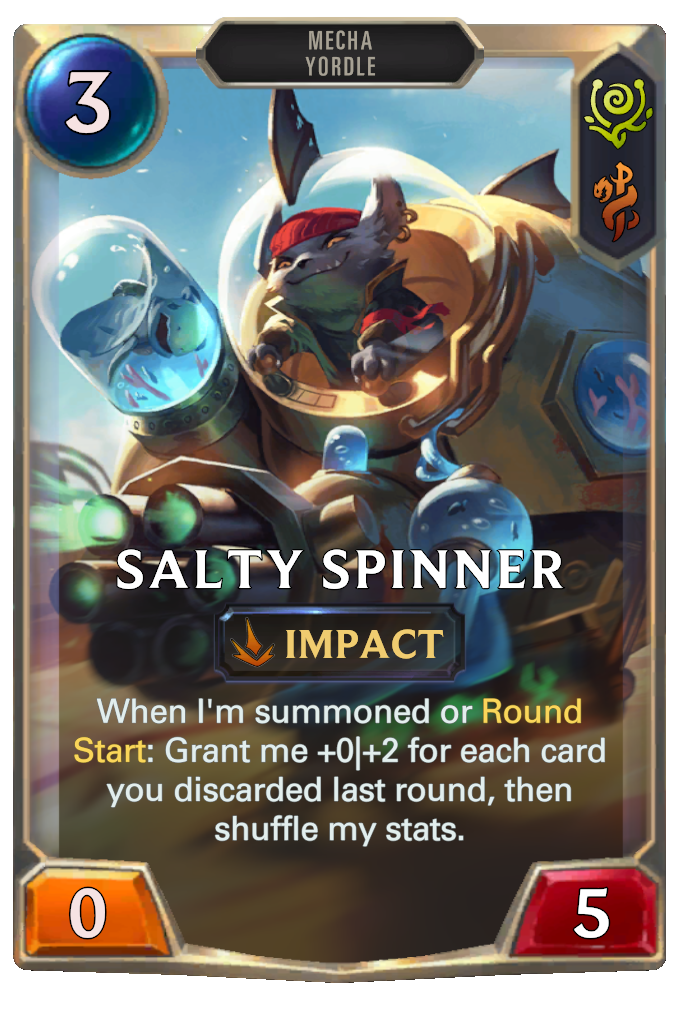 Salty Spinner. When I'm summoned or Round Start: Grant me +0|+2 for each card you discarded last round, then shuffle my stats.