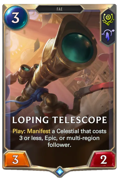 Loping Telescope. Play: Manifest a Celestial that costs 3 or less, Epic, or multi-region follower.
