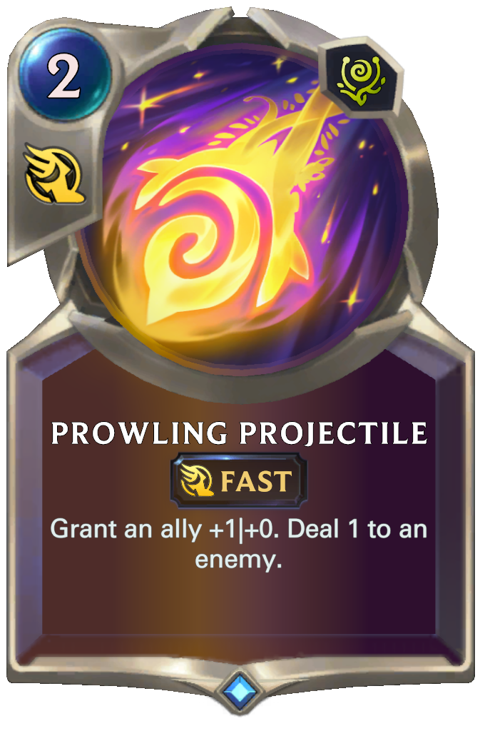 Prowling Projectile. Grant an ally +1|+0. Deal 1 to an enemy.