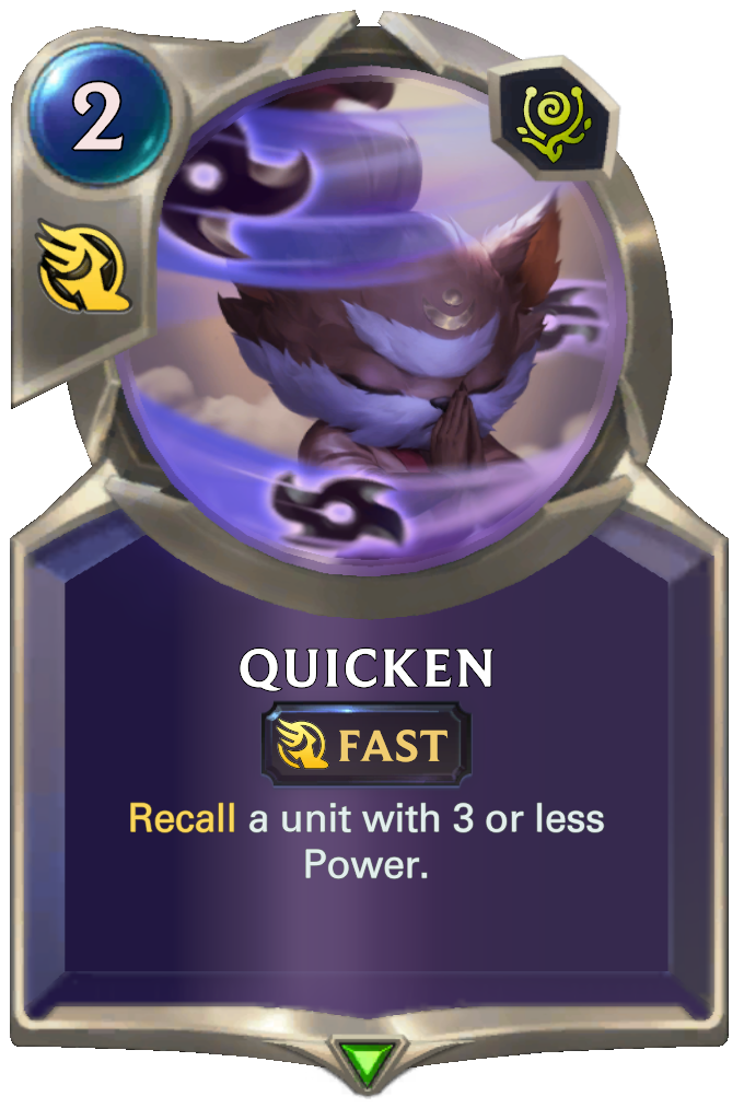 Quicken. Recall a unit with 3 or less Power.