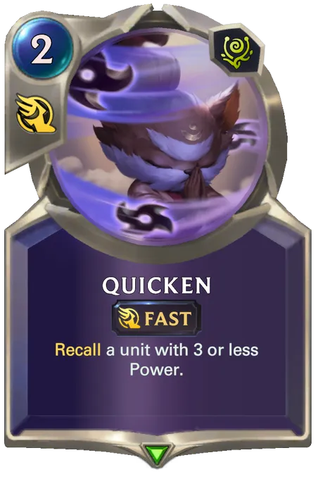 Quicken. Recall a unit with 3 or less Power.
