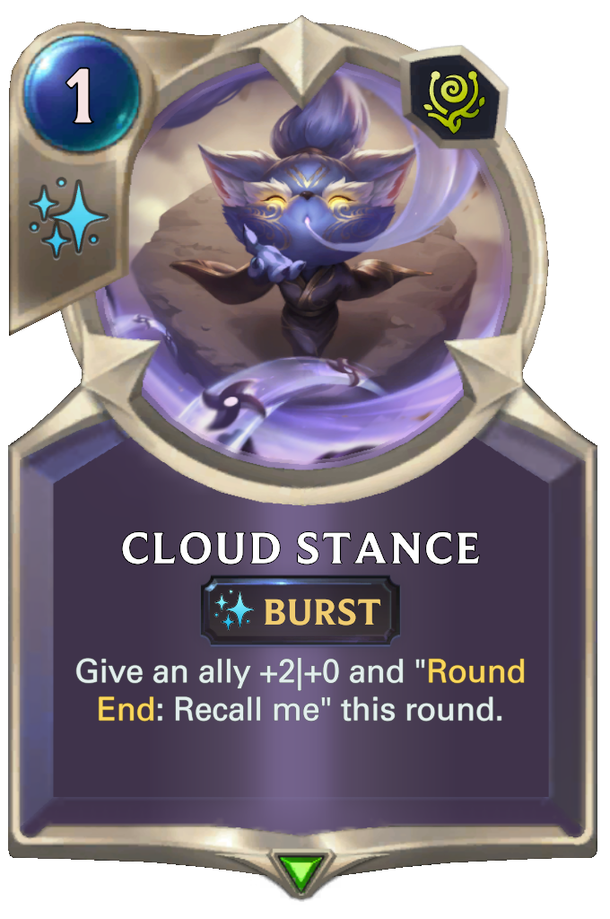 Cloud Stance. Give an ally +2|+0 and "Round End: Recall me" this round.