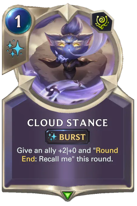 Cloud Stance. Give an ally +2|+0 and "Round End: Recall me" this round.