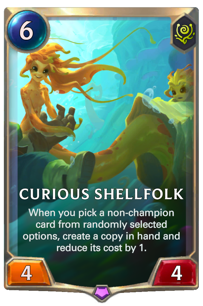 Curious Shellfolk. When you pick a non-champion card from randomly selected options, create a copy in hand and reduce its cost by 1.
