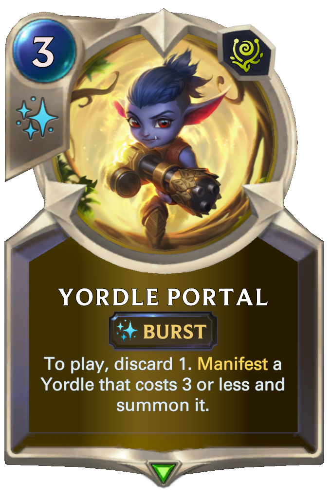 Yordle Portal. To play, discard 1. Manifest a Yordle that costs 3 or less and summon it.