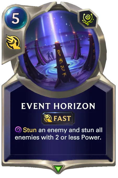 Event Horizon. Stun an enemy and stun all enemies with 2 or less Power.