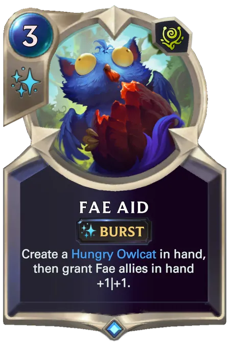 Fae Aid. Create a Hungry Owlcat in hand, then grant Fae allies in hand +1|+1.