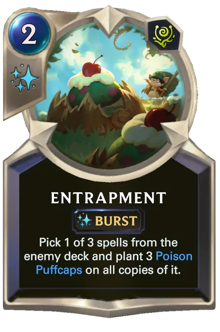 Entrapment. Pick 1 of 3 spells from the enemy deck and plant 3 Poison Puffcaps on all copies of it.