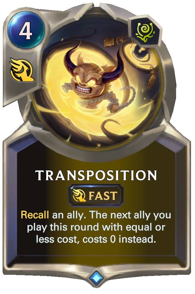 Transposition. Recall an ally. The next ally you play this round with equal or less cost, costs 0 instead.