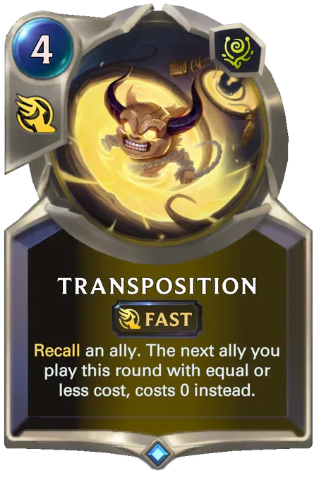 Transposition. Recall an ally. The next ally you play this round with equal or less cost, costs 0 instead.