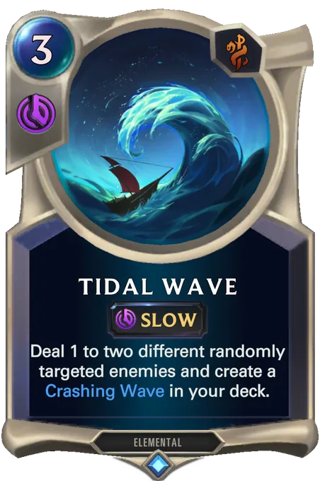 Tidal Wave. Deal 1 to two different randomly targeted enemies and create a Crashing Wave in your deck.