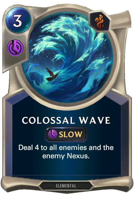 Colossal Wave. Deal 4 to all enemies and the enemy Nexus.