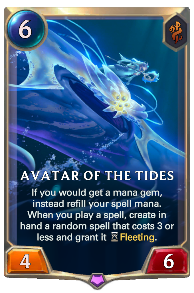 Avatar of the Tides. If you would get a mana gem, instead refill your spell mana. When you play a spell, create in hand a random spell that costs 3 or less and grant it Fleeting.