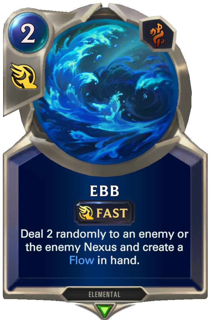 Ebb. Deal 2 randomly to an enemy or the enemy Nexus and create a Flow in hand.