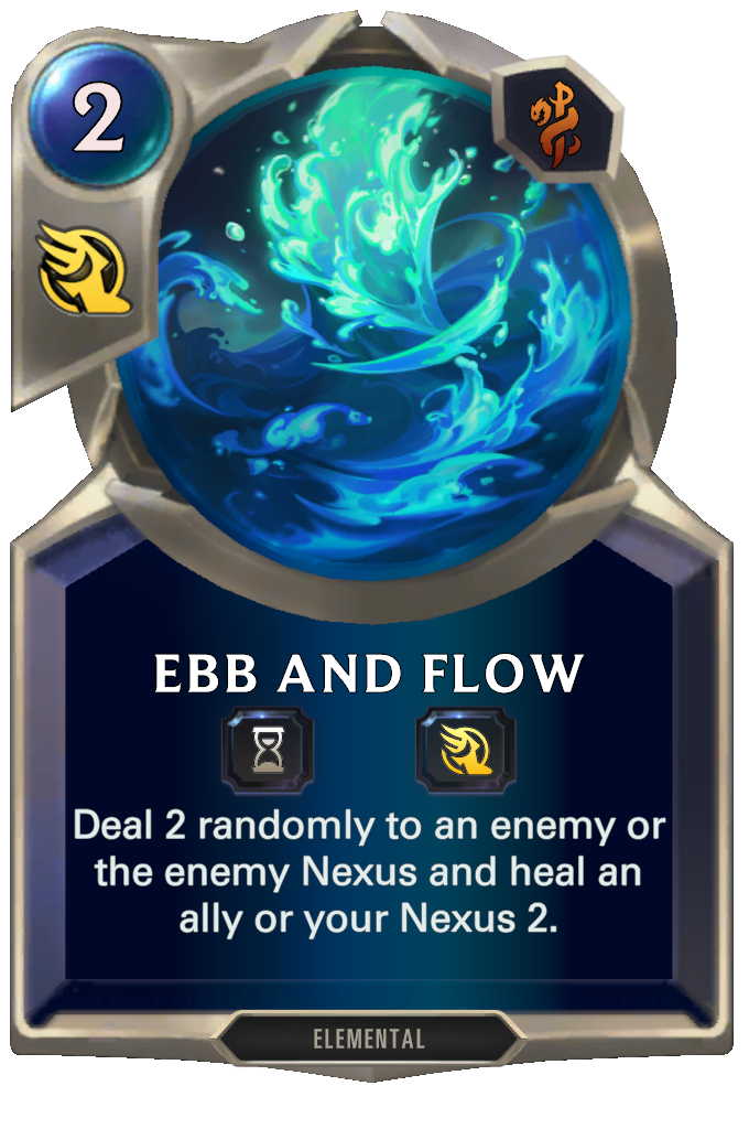 Ebb and Flow. Deal 2 randomly to an enemy or the enemy Nexus and heal an ally or your Nexus 2.