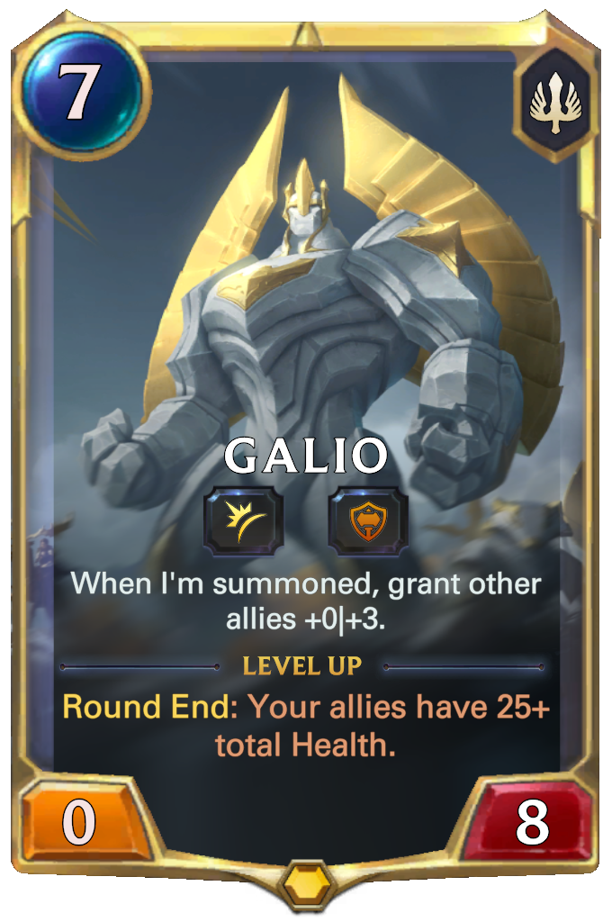 Galio. When I'm summoned, grant other allies +0|+3. Level up: Round End: Your allies have 25+ total Health.