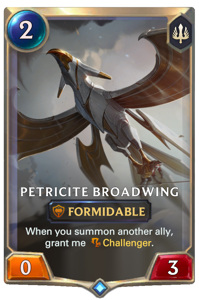 Petricite Broadwing. When you summon another ally, grant me Challenger.