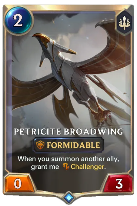 Petricite Broadwing. When you summon another ally, grant me Challenger.