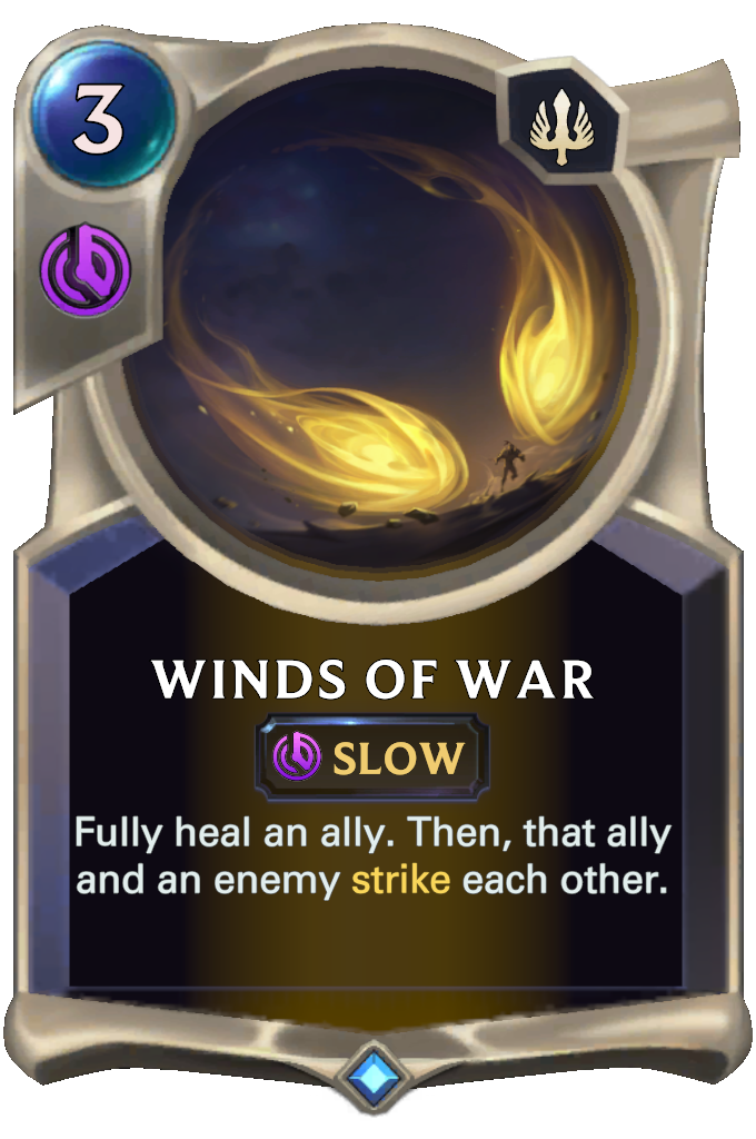 Winds of War. Fully heal an ally. Then, that ally and an enemy strike each other.