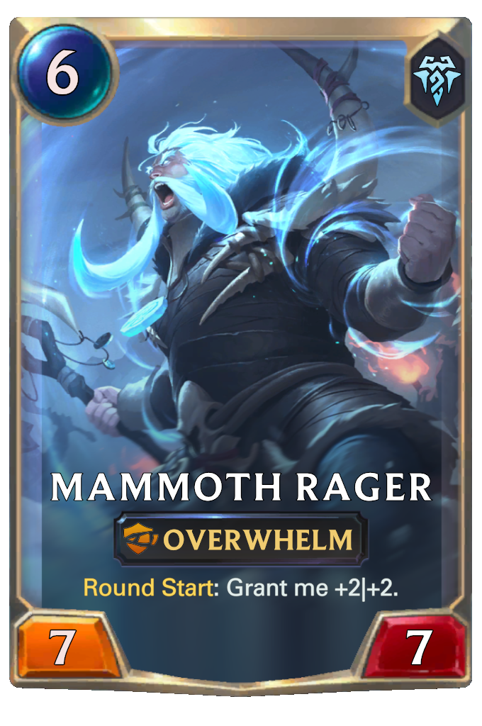 Mammoth Rager. Round Start: Grant me +2|+2.