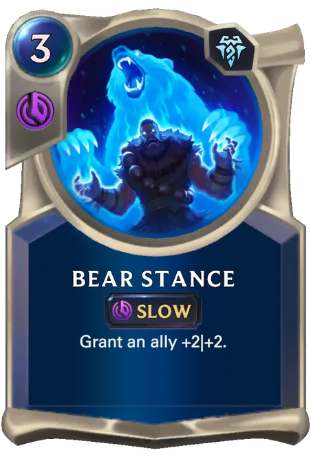 Bear Stance. Grant an ally +2|+2.
