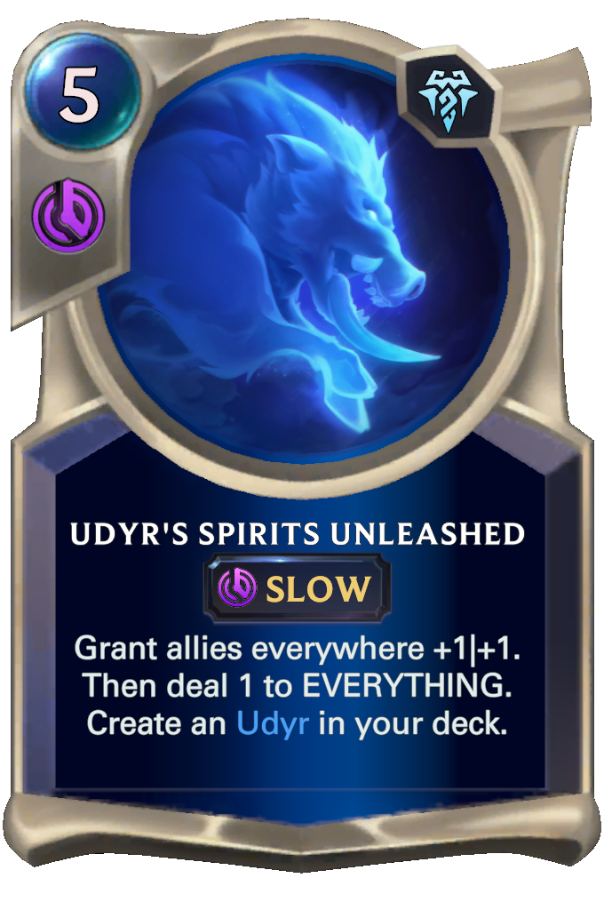 Udyr's Spirits Unleashed. Grant allies everywhere +1|+1. Then deal 1 to EVERYTHING. Create an Udyr in your deck.