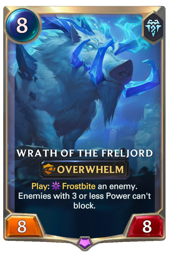 Wrath of the Freljord. Play:Frostbite an enemy. Enemies with 3 or less Power can't block.