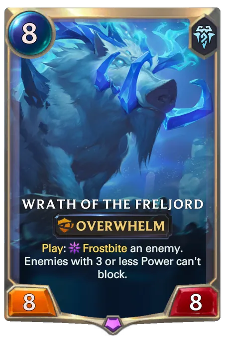 Wrath of the Freljord. Play:Frostbite an enemy. Enemies with 3 or less Power can't block.