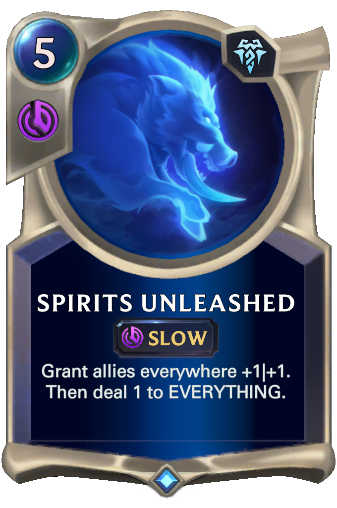 Spirits Unleashed. Grant allies everywhere +1|+1. Then deal 1 to EVERYTHING.