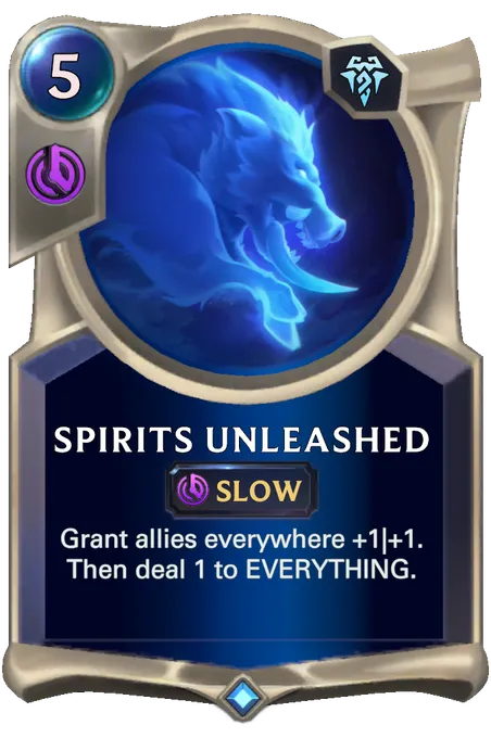 Spirits Unleashed. Grant allies everywhere +1|+1. Then deal 1 to EVERYTHING.