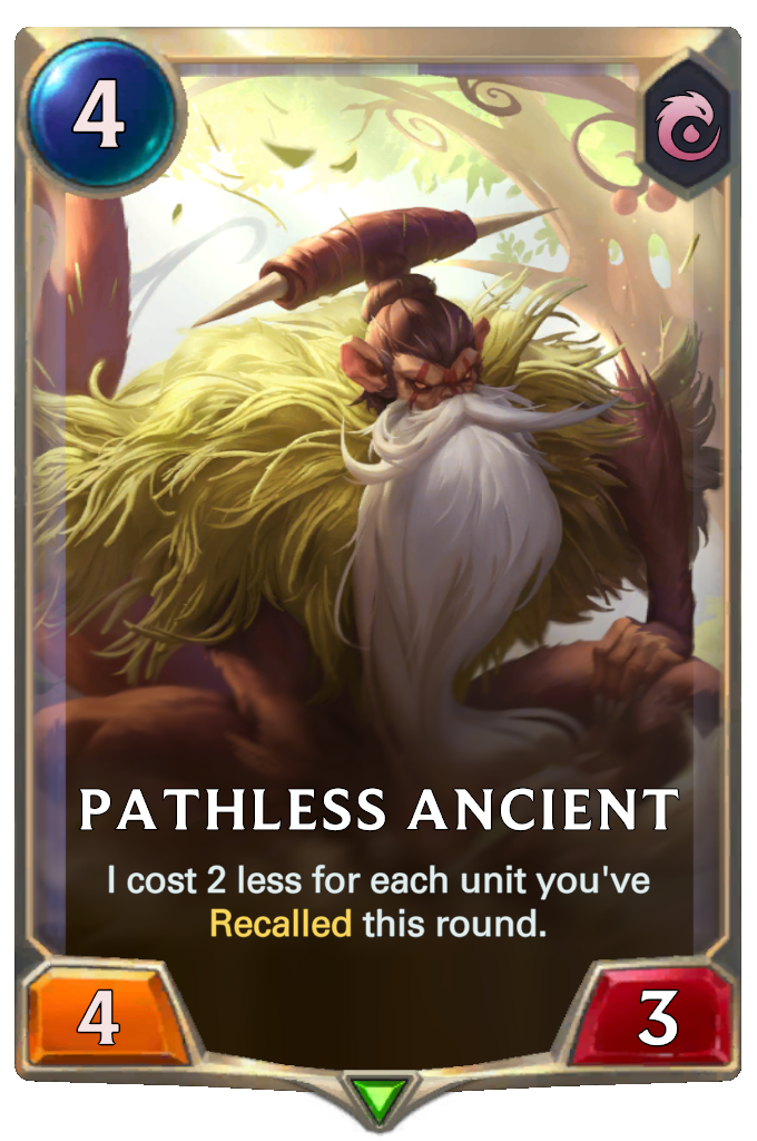 Pathless Ancient. I cost 2 less for each unit you've Recalled this round.