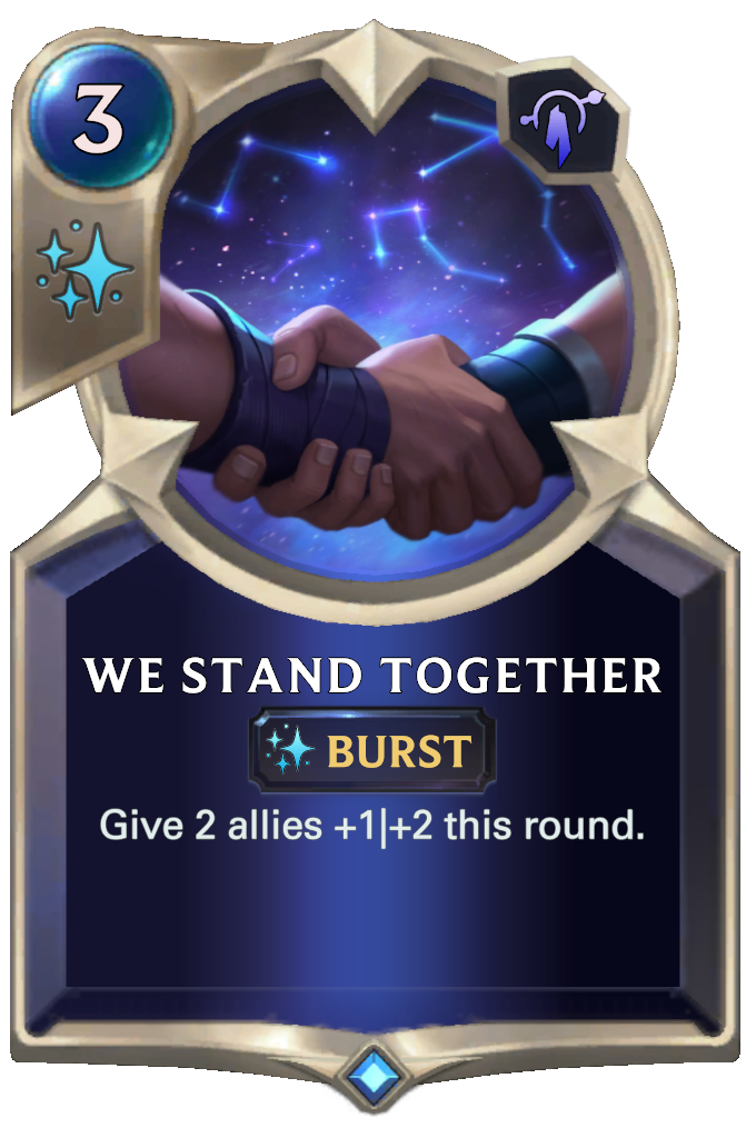 We Stand Together. Give 2 allies +1|+2 this round.
