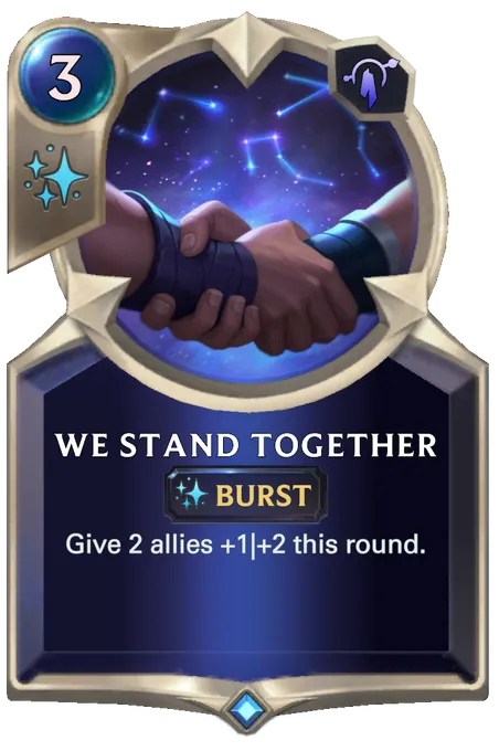 We Stand Together. Give 2 allies +1|+2 this round.