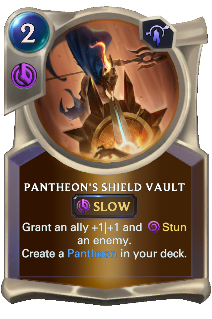 Pantheon's Shield Vault. Grant an ally +1|+1 and Stun an enemy. Create a Pantheon in your deck.