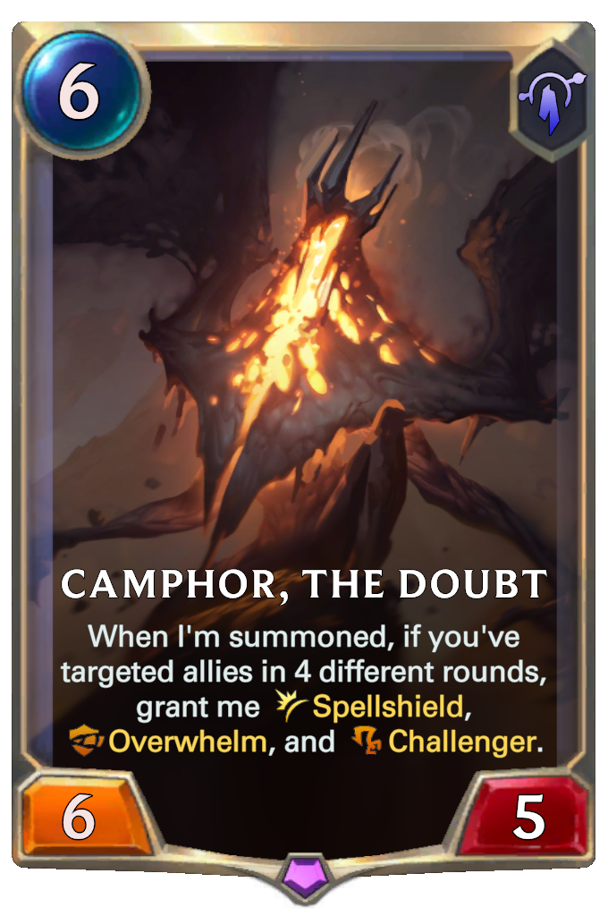 Camphor, the Doubt. When I'm summoned, if you've targeted allies in 4 different rounds, grant me Spellshield, Overwhelm, and Challenger.