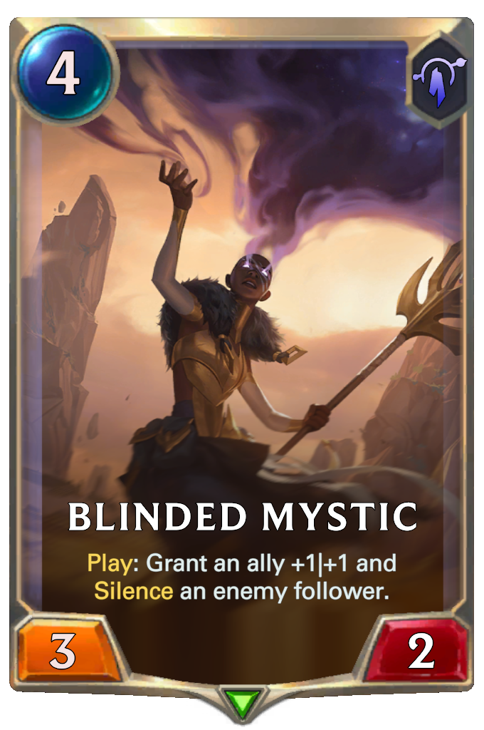 Blinded Mystic. Play: Grant an ally +1|+1 and Silence an enemy follower.
