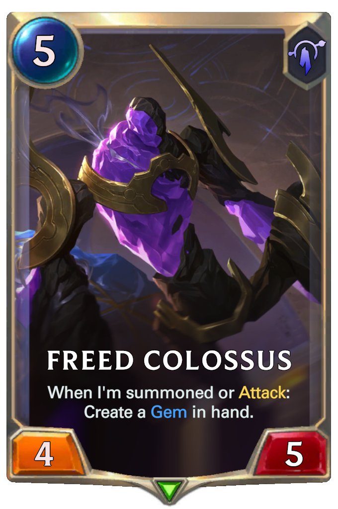 Freed Colossus. When I'm summoned or Attack: Create a Gem in hand.