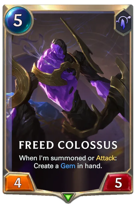 Freed Colossus. When I'm summoned or Attack: Create a Gem in hand.