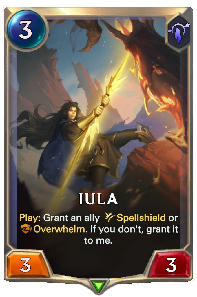 Iula. Play: Grant an ally Spellshield or Overwhelm. If you don't, grant it to me.
