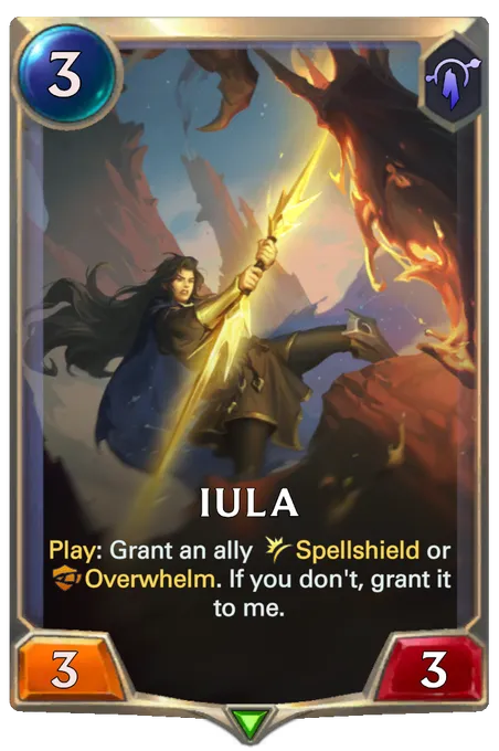 Iula. Play: Grant an ally Spellshield or Overwhelm. If you don't, grant it to me.