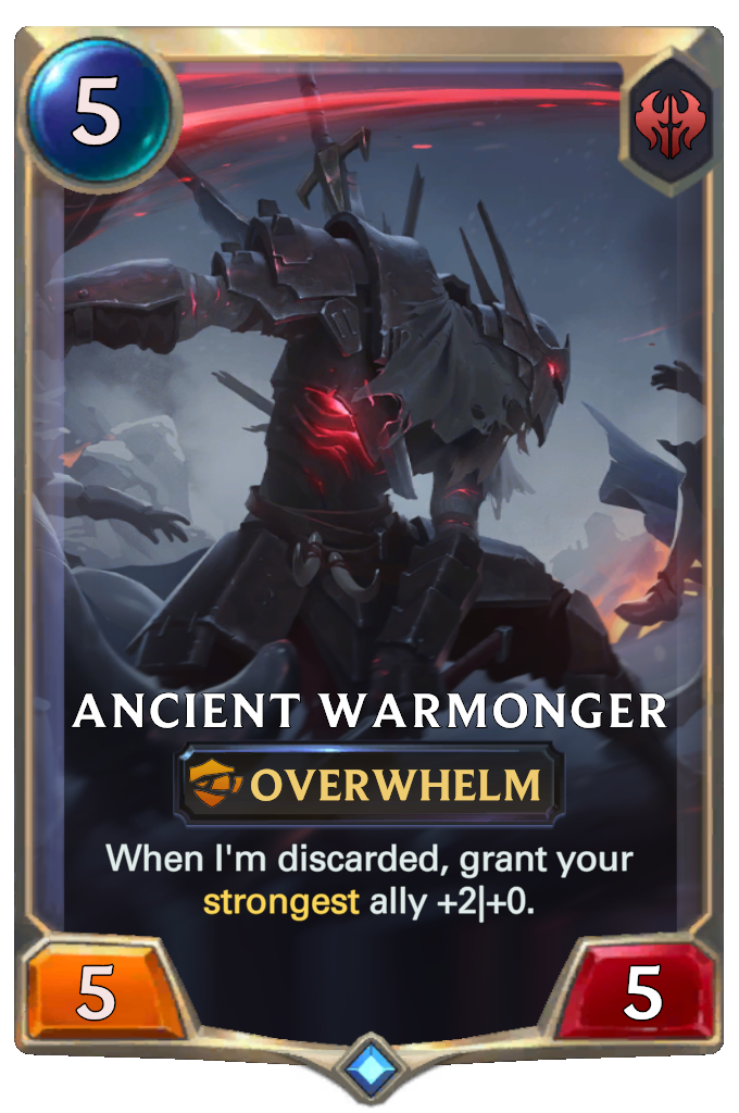 Ancient Warmonger. When I'm discarded, grant your strongest ally +2|+0.
