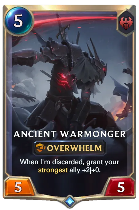 Ancient Warmonger. When I'm discarded, grant your strongest ally +2|+0.