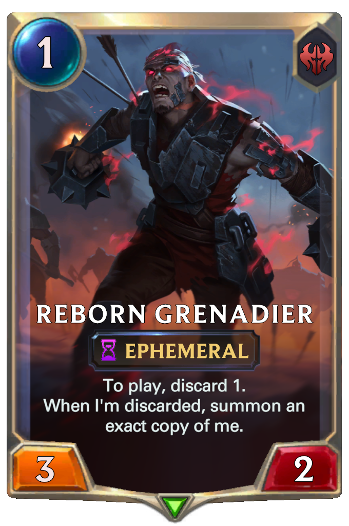Reborn Grenadier. To play, discard 1. When I'm discarded, summon an exact copy of me.