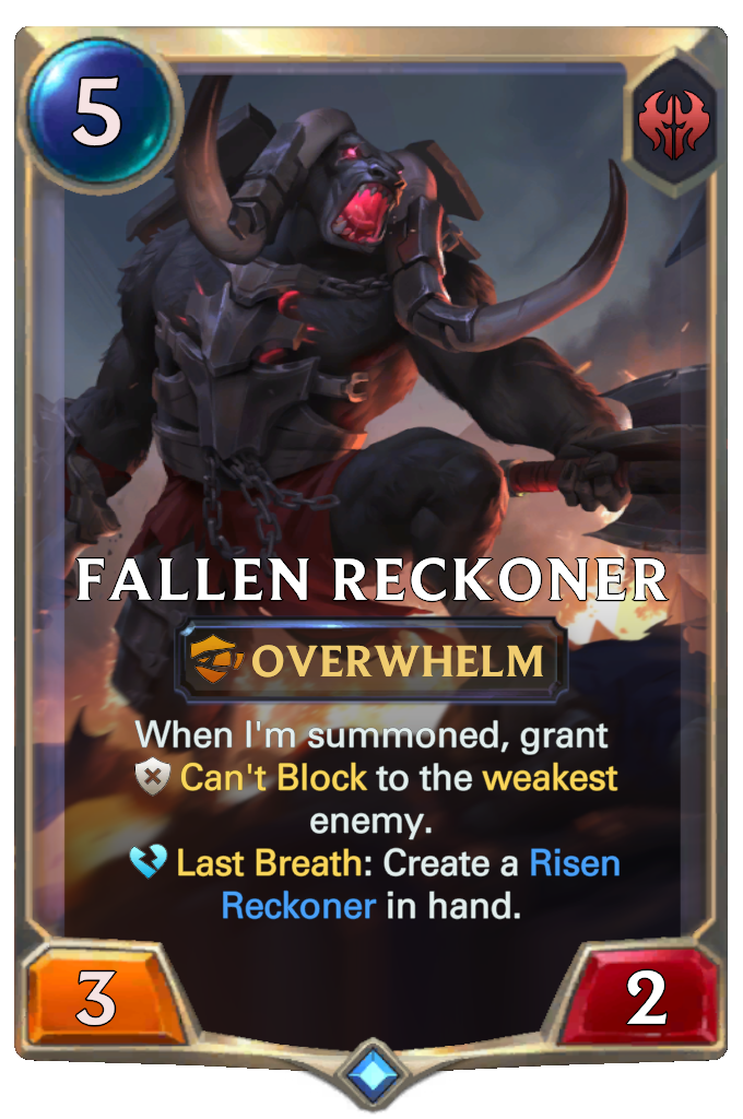 Fallen Reckoner. When I'm summoned, grant Can't Block to the weakest enemy. Last Breath: Create a Risen Reckoner in hand.