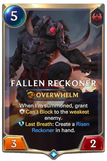 Fallen Reckoner. When I'm summoned, grant Can't Block to the weakest enemy. Last Breath: Create a Risen Reckoner in hand.