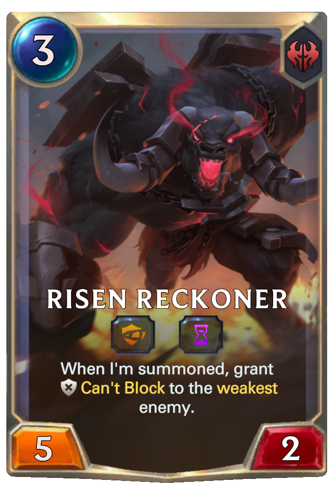 Risen Reckoner. When I'm summoned, grant Can't Block to the weakest enemy.