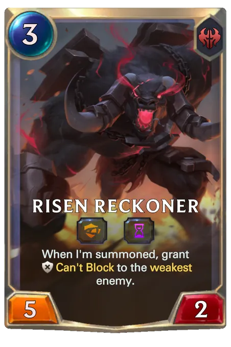 Risen Reckoner. When I'm summoned, grant Can't Block to the weakest enemy.
