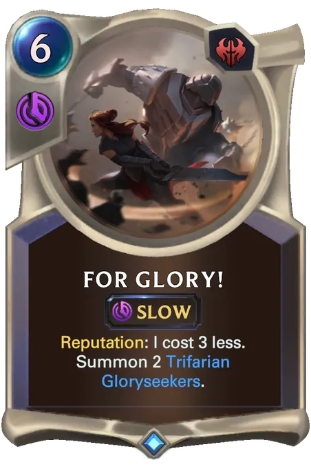 For Glory!. Reputation: I cost 3 less. Summon 2 Trifarian Gloryseekers.